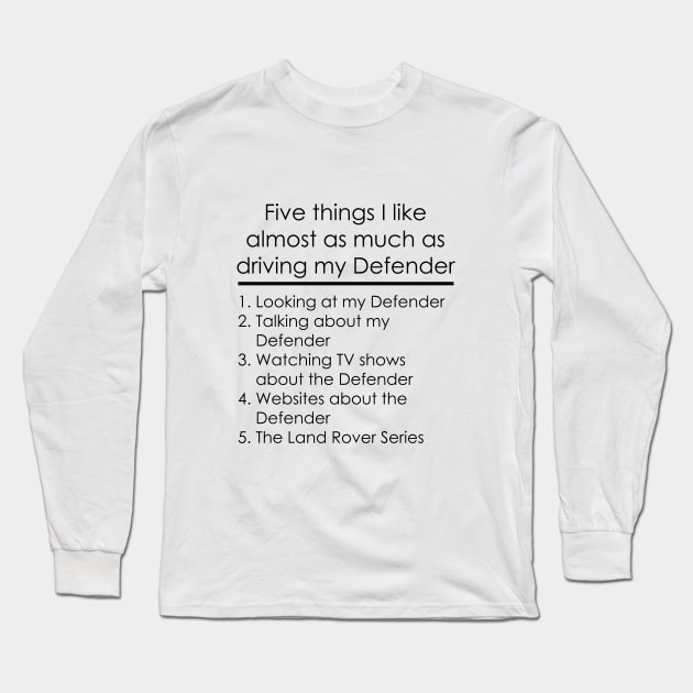 Five Things - Defender Long Sleeve T-Shirt by FourByFourForLife